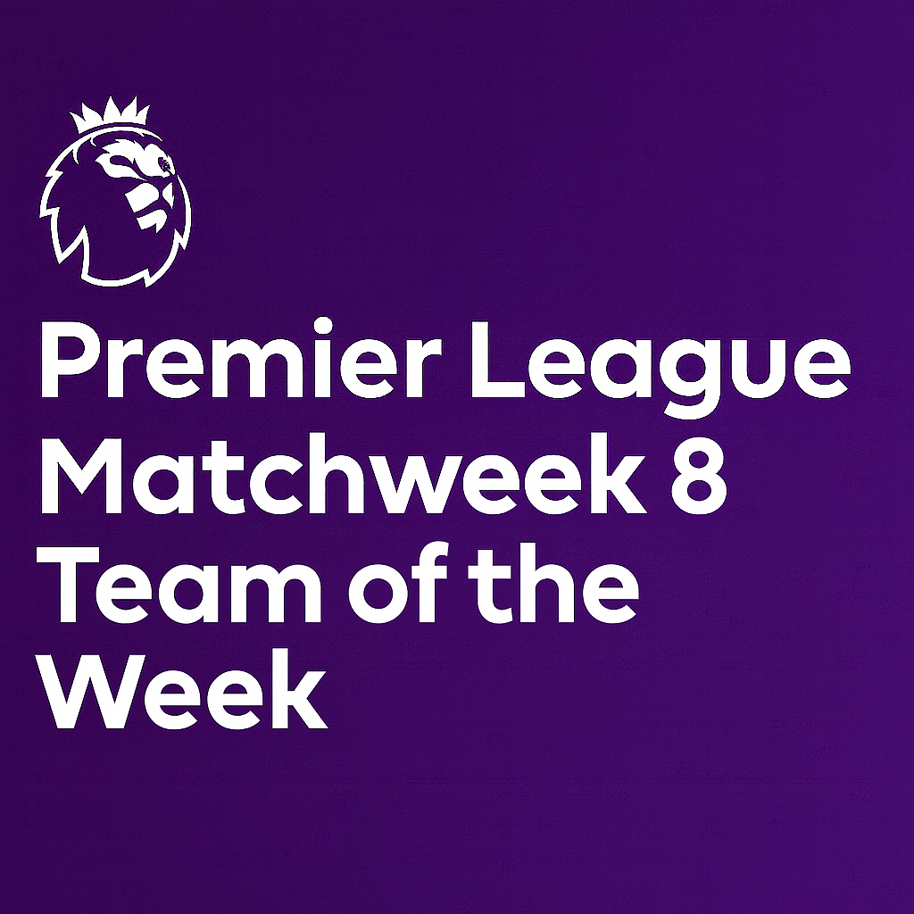 🏆Premier League Match week 8 — Team of the Week